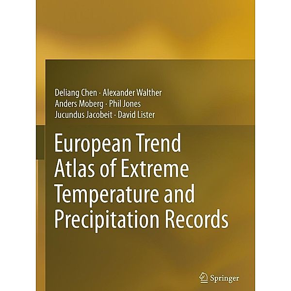 European Trend Atlas of Extreme Temperature and Precipitation Records, Deliang Chen, Alexander Walther, Anders Moberg, Phil Jones, Jucundus Jacobeit, David Lister