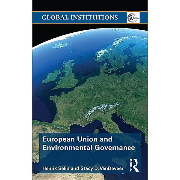 European Union and Environmental Governance, Henrik Selin, Stacy D. VanDeveer