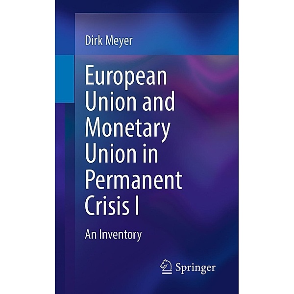 European Union and Monetary Union in Permanent Crisis I, Dirk Meyer