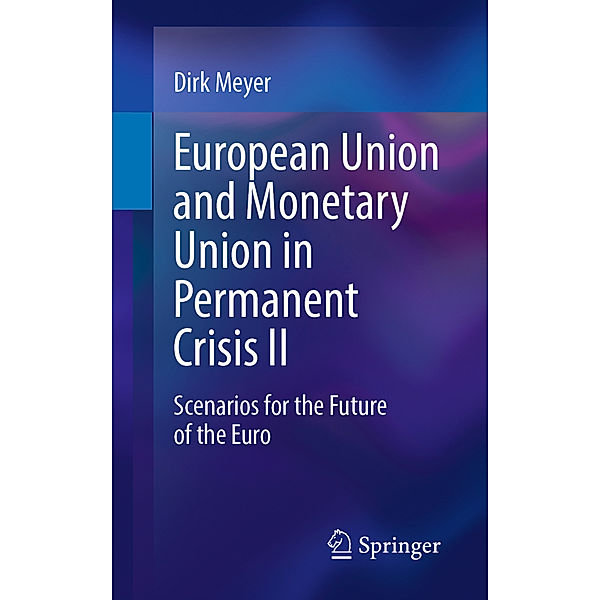 European Union and Monetary Union in Permanent Crisis II, Dirk Meyer