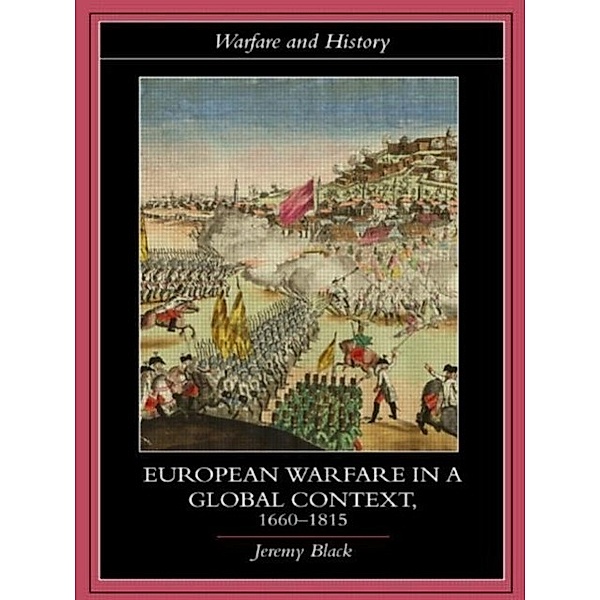 European Warfare in a Global Context, 1660-1815, Jeremy Black