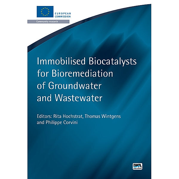 European Water Research Series: Immobilised Biocatalysts for Bioremediation of Groundwater and Wastewater, Thomas Wintgens, Philippe Corvini, Rita Hochstrat