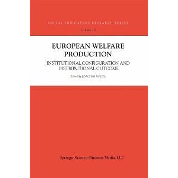 European Welfare Production / Social Indicators Research Series Bd.18, Joachim Vogel, Töres Theorell, Stefan Svallfors, Heinz-Herbert Noll, Bernard Christoph