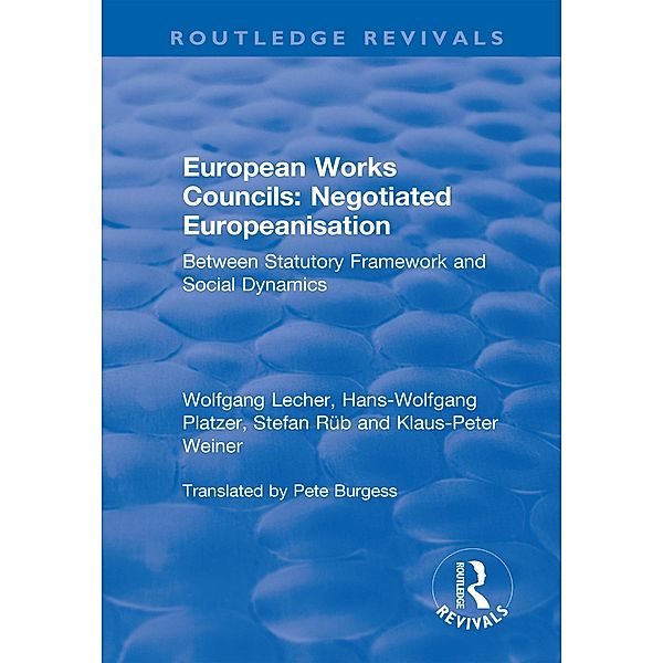 European Works Councils: Negotiated Europeanisation, Wolfgang Lecher, Hans-Wolfgang Platzer, Klaus-Peter Weiner