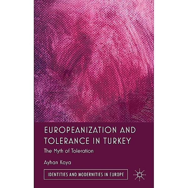 Europeanization and Tolerance in Turkey / Identities and Modernities in Europe, A. Kaya