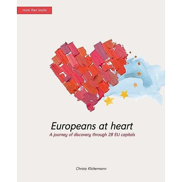 Europeans-at-heart. A journey of discovery through 28 EU capitals, Christa Klickermann