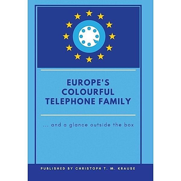 Europe's Colourful Telephone Family, Christoph T. M. Krause