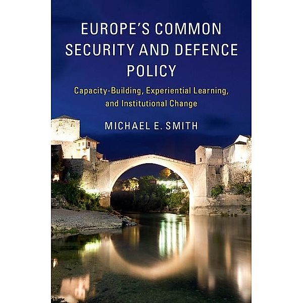 Europe's Common Security and Defence Policy, Michael E. Smith
