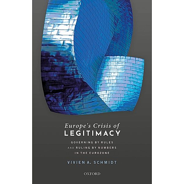 Europe's Crisis of Legitimacy, Vivien A. Schmidt