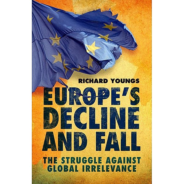 Europe's Decline and Fall, Richard Youngs
