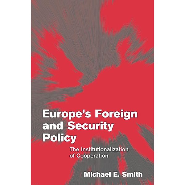 Europe's Foreign and Security Policy, Michael E. Smith