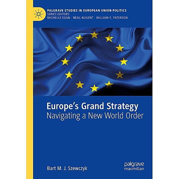Europe's Grand Strategy, Bart M. J. Szewczyk