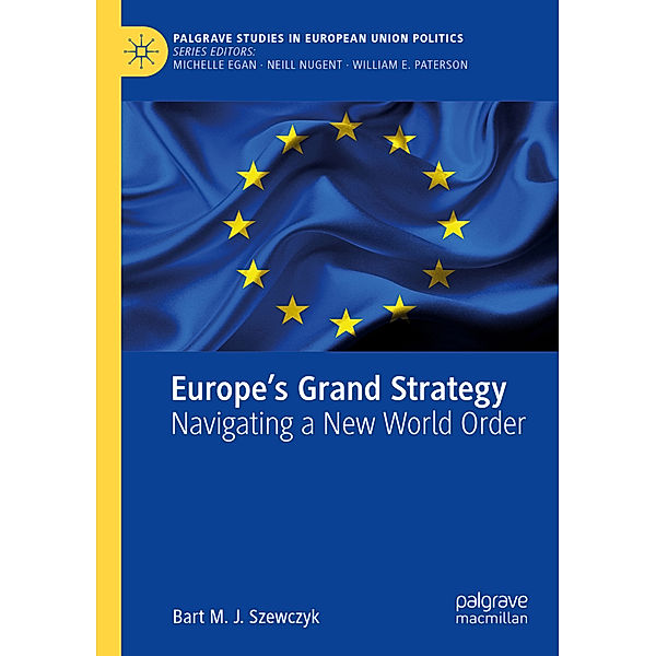 Europe's Grand Strategy, Bart M. J. Szewczyk