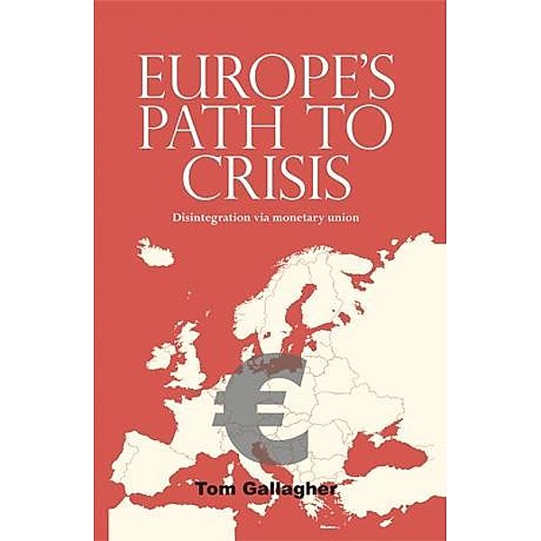 Europe's path to crisis, Tom Gallagher