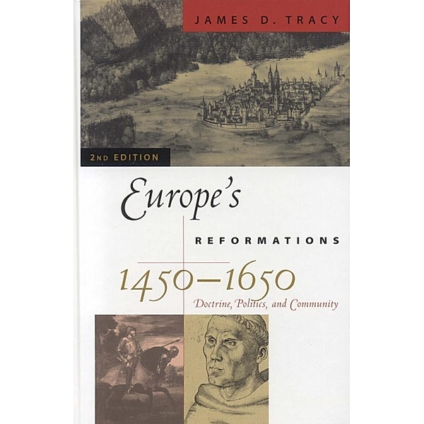 Europe's Reformations, 1450-1650 / Critical Issues in World and International History, James D. Tracy