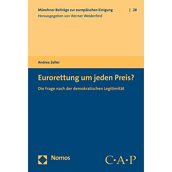 Eurorettung um jeden Preis? / Münchner Beiträge zur europäischen Einigung Bd.28, Andrea Zeller