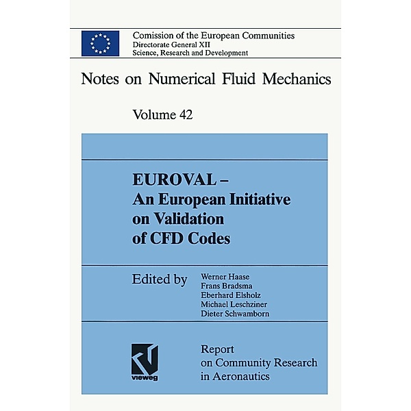 EUROVAL - An European Initiative on Validation of CFD Codes / Notes on Numerical Fluid Mechanics and Multidisciplinary Design Bd.42, Werner Haase, Frans Brandsma, Eberhard Elsholz, Michael Leschziner, Dieter Schwamborn