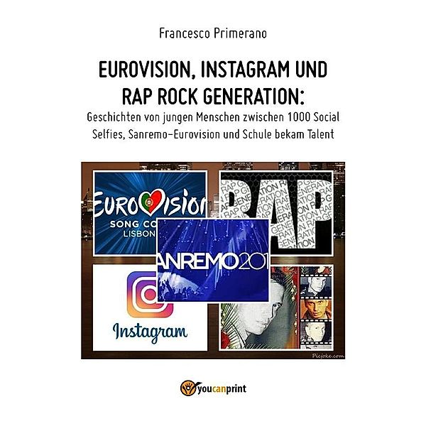Eurovision, Instagram und rap rock generation. Geschichten von jungen Menschen zwischen 1000 Social Selfies, Sanremo-Eurovision und Schule bekam Talent, Francesco Primerano