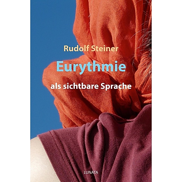 Eurythmie als sichtbare Sprache, Rudolf Steiner