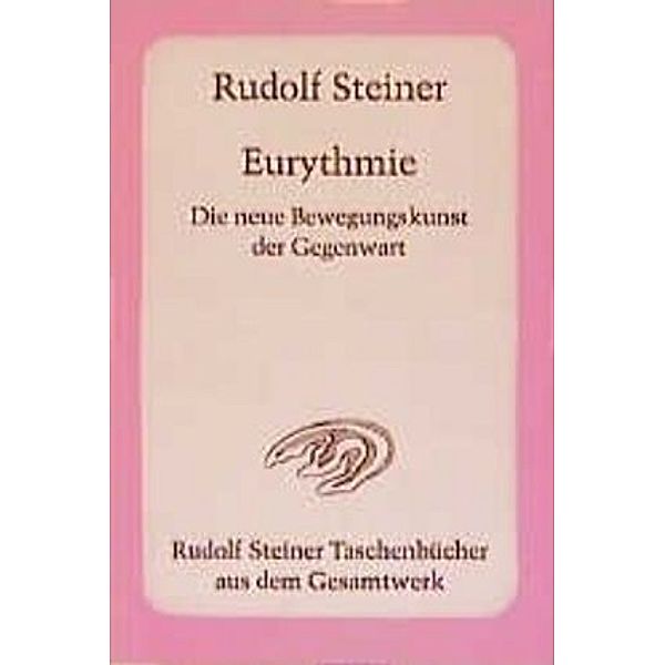 Eurythmie, Die neue Bewegungskunst der Gegenwart, Rudolf Steiner