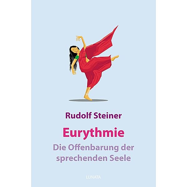 Eurythmie - die Offenbarung der sprechenden Seele, Rudolf Steiner