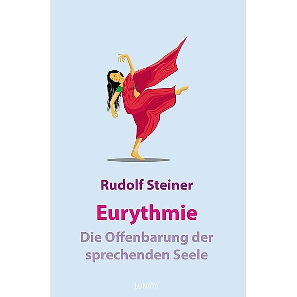 Eurythmie - die Offenbarung der sprechenden Seele, Rudolf Steiner