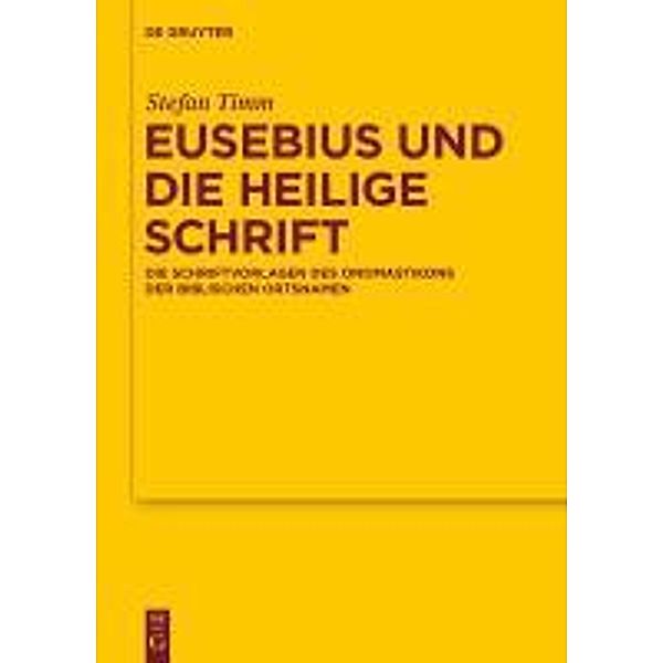 Eusebius und die Heilige Schrift / Texte und Untersuchungen zur Geschichte der altchristlichen Literatur Bd.166, Stefan Timm