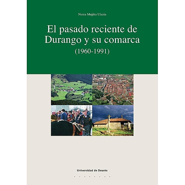 Euskal Herria: El pasado reciente de Durango y su comarca, Nerea Mujika Ulazia