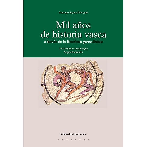 Euskal Herria: Mil años de historia vasca a través de la literatura greco-latina, Santiago Segura Munguía