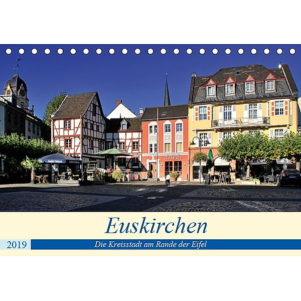 Euskirchen - Die Kreisstadt am Rande der Eifel (Tischkalender 2019 DIN A5 quer), Arno Klatt