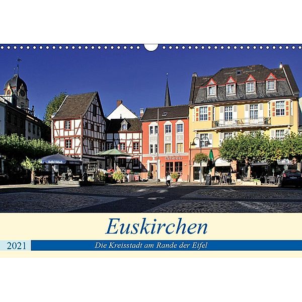 Euskirchen - Die Kreisstadt am Rande der Eifel (Wandkalender 2021 DIN A3 quer), Arno Klatt