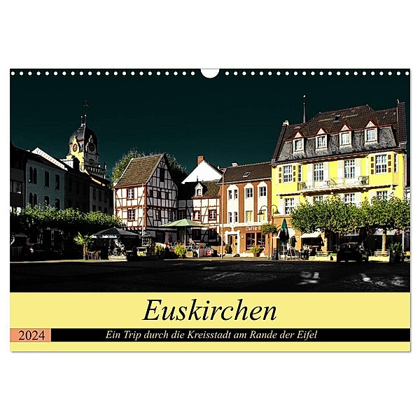 Euskirchen - Ein Trip durch die Kreisstadt am Rande der Eifel (Wandkalender 2024 DIN A3 quer), CALVENDO Monatskalender, Arno Klatt