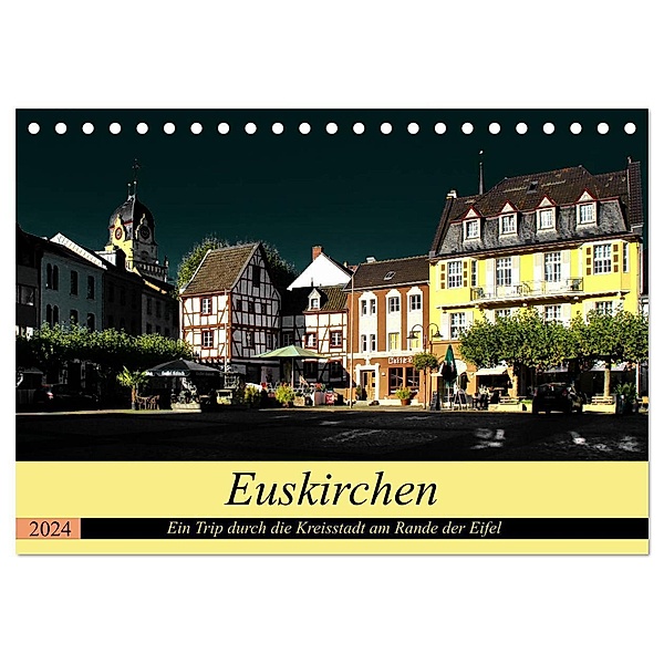 Euskirchen - Ein Trip durch die Kreisstadt am Rande der Eifel (Tischkalender 2024 DIN A5 quer), CALVENDO Monatskalender, Arno Klatt