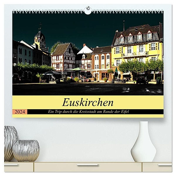Euskirchen - Ein Trip durch die Kreisstadt am Rande der Eifel (hochwertiger Premium Wandkalender 2024 DIN A2 quer), Kunstdruck in Hochglanz, Arno Klatt