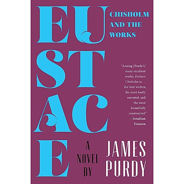 Eustace Chisholm and the Works: A Novel, James Purdy