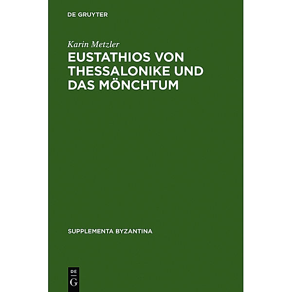 Eustathios von Thessalonike und das Mönchtum, Karin Metzler