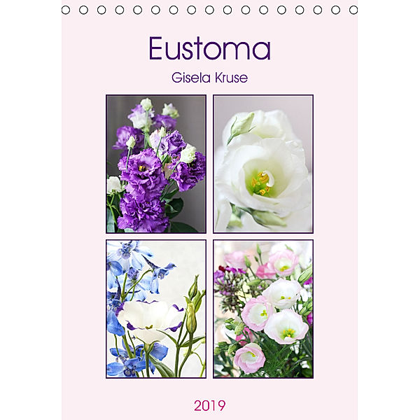 Eustoma (Tischkalender 2019 DIN A5 hoch), Gisela Kruse