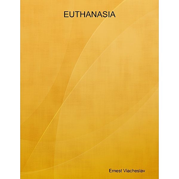 EUTHANASIA, Ernest Viacheslav