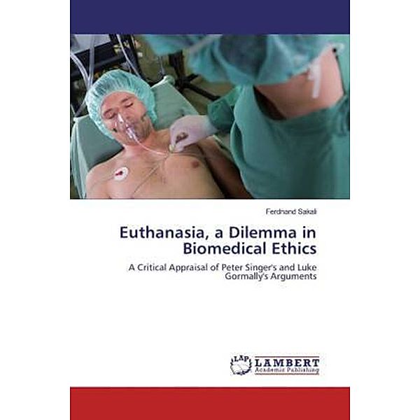 Euthanasia, a Dilemma in Biomedical Ethics, Ferdnand Sakali