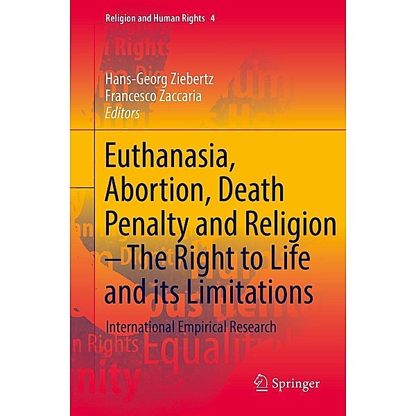Euthanasia, Abortion, Death Penalty and Religion - The Right to Life and its Limitations / Religion and Human Rights Bd.4