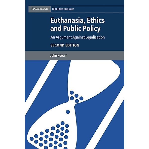 Euthanasia, Ethics and Public Policy, John Keown