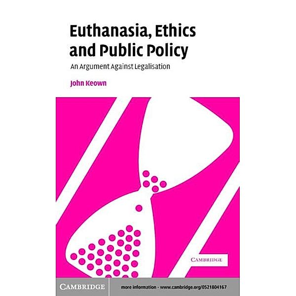 Euthanasia, Ethics and Public Policy, John Keown