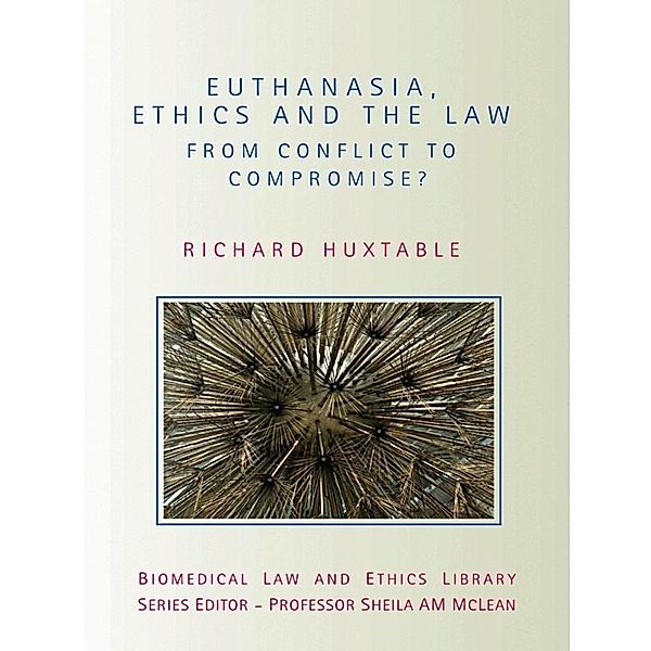 Euthanasia, Ethics and the Law / Bibliothek des Deutschen Historischen Instituts in Rom Bd.3, Richard Huxtable