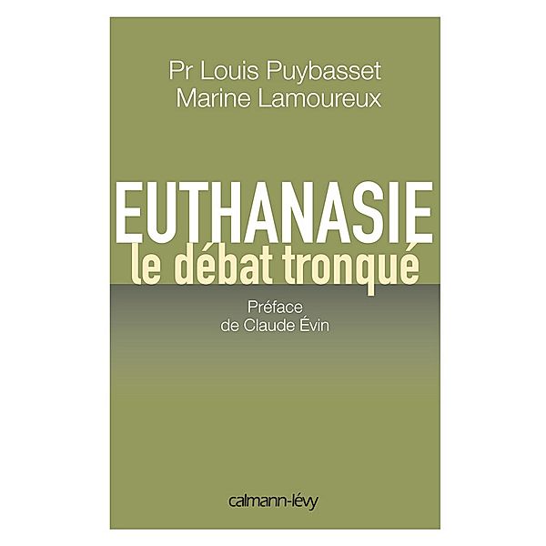 Euthanasie, le débat tronqué / Documents, Actualités, Société, Louis Puybasset Pr., Marine Lamoureux