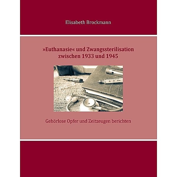 »Euthanasie« und Zwangssterilisation zwischen 1933 und 1945, Elisabeth Brockmann