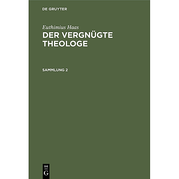 Euthimius Haas: Der vergnügte Theologe. Sammlung 2, Euthimius Haas