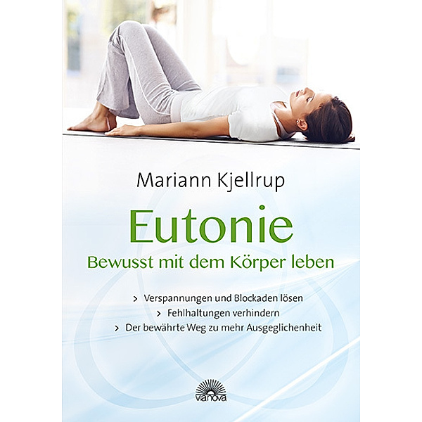 Eutonie - Bewusst mit dem Körper leben, Mariann Kjellrup
