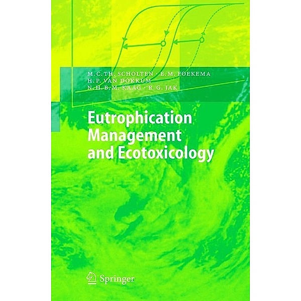 Eutrophication Management and Ecotoxicology, Martin C.T. Scholten, Edwin M. Foekema, Henno P. Dokkum, Nicolaas H.B.M. Kaag, Robert G. Jak