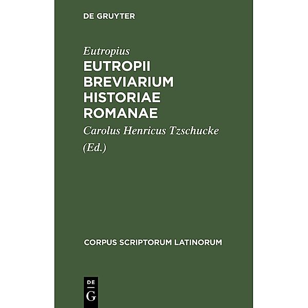 Eutropii Breviarium Historiae Romanae / Corpus scriptorum Latinorum, Eutropius