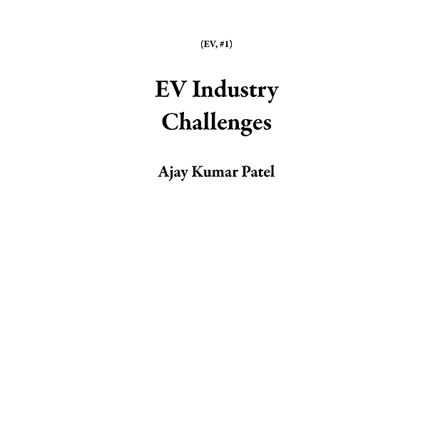 EV Industry Challenges / EV, Ajay Kumar Patel
